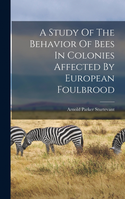 A Study Of The Behavior Of Bees In Colonies Affected By European Foulbrood