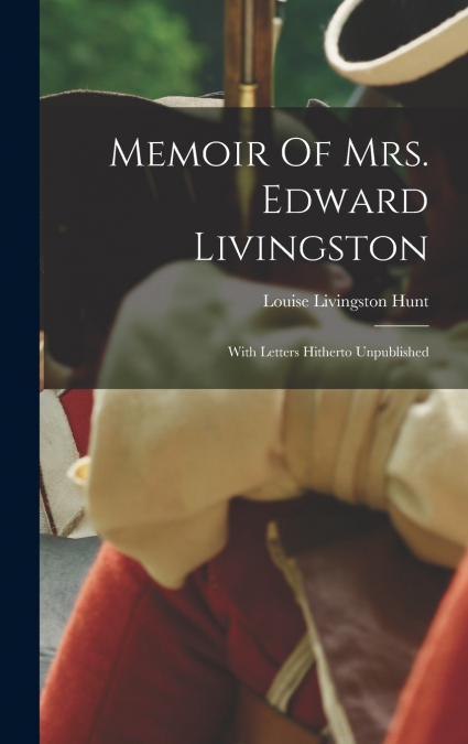 Memoir Of Mrs. Edward Livingston