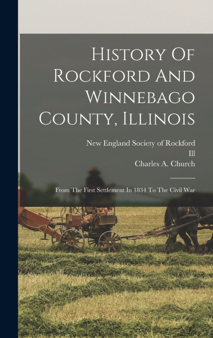 History Of Rockford And Winnebago County, Illinois