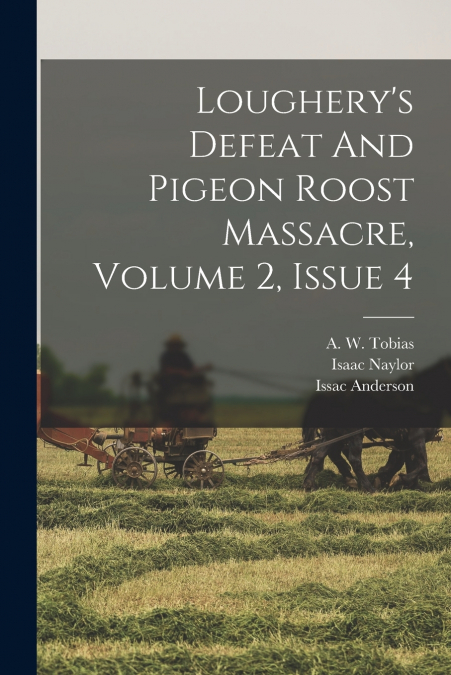 Loughery’s Defeat And Pigeon Roost Massacre, Volume 2, Issue 4