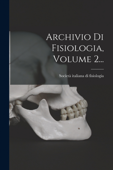Archivio Di Fisiologia, Volume 2...