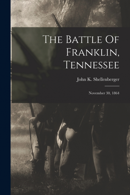 The Battle Of Franklin, Tennessee