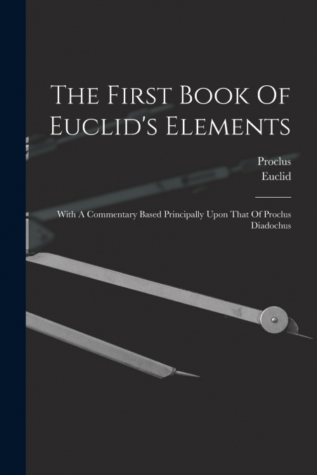 The First Book Of Euclid’s Elements