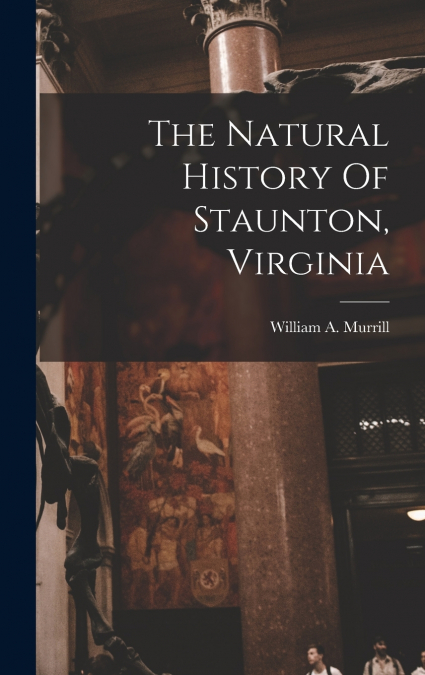 The Natural History Of Staunton, Virginia