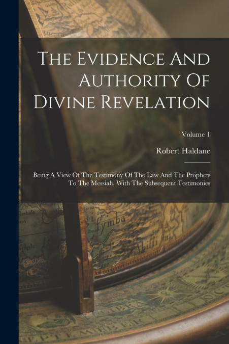 The Evidence And Authority Of Divine Revelation