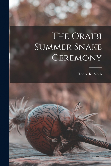 The Oraibi Summer Snake Ceremony