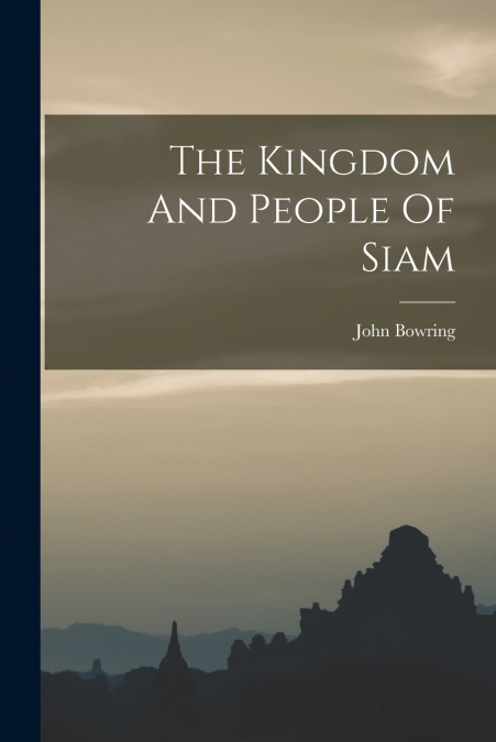 The Kingdom And People Of Siam