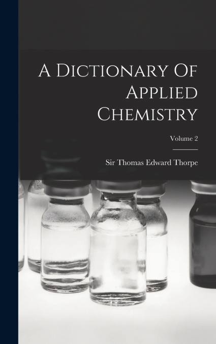 A Dictionary Of Applied Chemistry; Volume 2