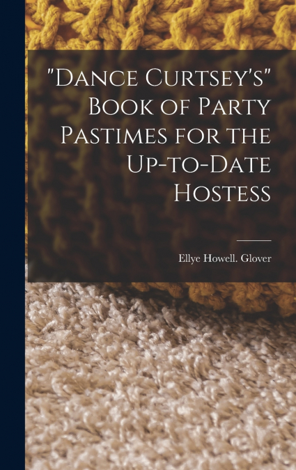 'Dance Curtsey’s' Book of Party Pastimes for the Up-to-date Hostess