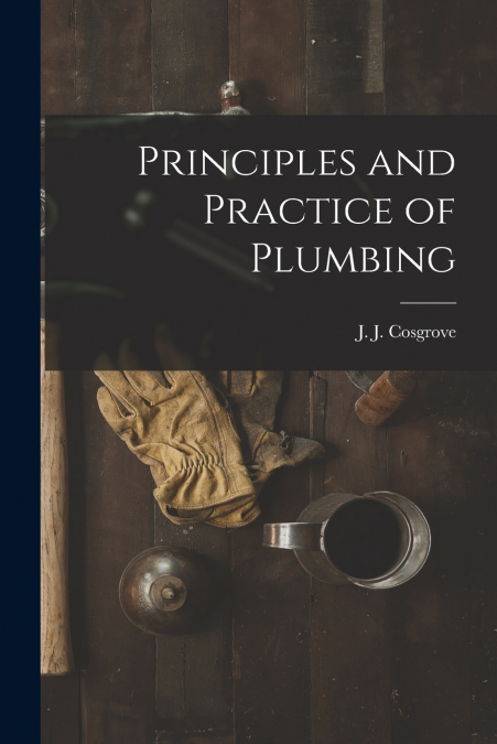 Principles and Practice of Plumbing