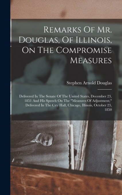 Remarks Of Mr. Douglas, Of Illinois, On The Compromise Measures