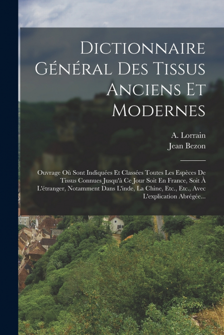 Dictionnaire Général Des Tissus Anciens Et Modernes