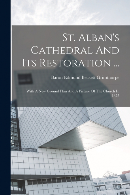 St. Alban’s Cathedral And Its Restoration ...