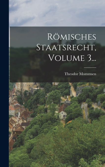 Römisches Staatsrecht, Volume 3...