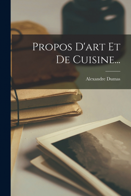 Propos D’art Et De Cuisine...