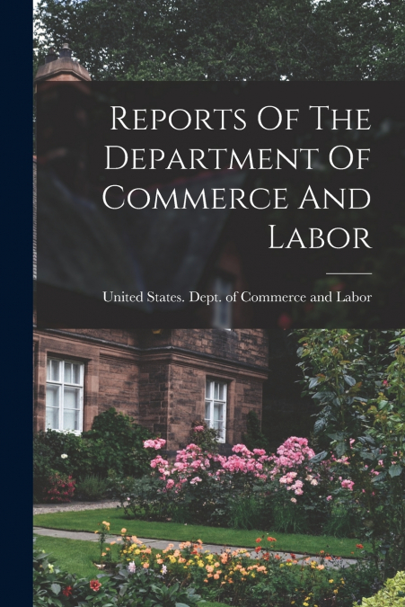 Reports Of The Department Of Commerce And Labor