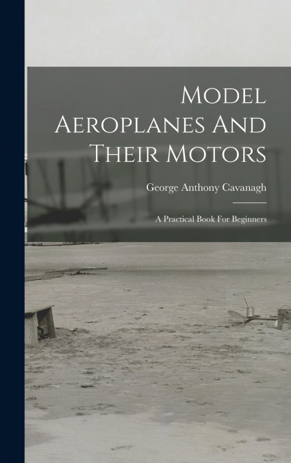 Model Aeroplanes And Their Motors