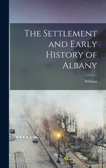 The Settlement and Early History of Albany