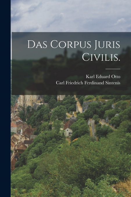 Das Corpus Juris Civilis.