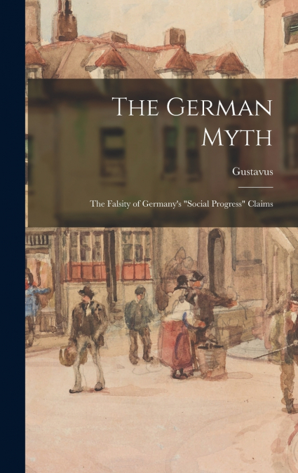 The German Myth; the Falsity of Germany’s 'social Progress' Claims