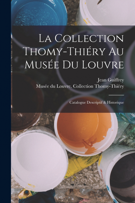 La collection Thomy-Thiéry au Musée du Louvre