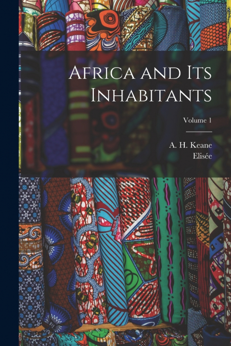 Africa and Its Inhabitants; Volume 1
