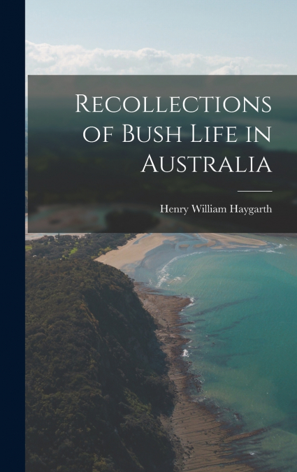 Recollections of Bush Life in Australia