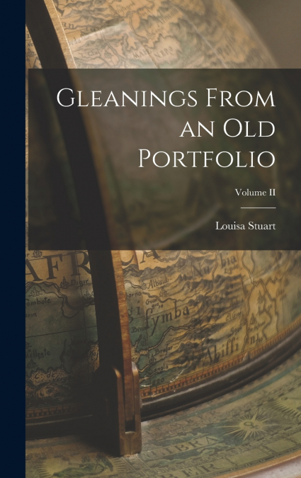 Gleanings From an Old Portfolio; Volume II