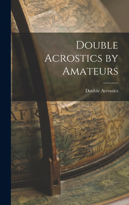 Double Acrostics by Amateurs