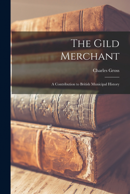 The Gild Merchant
