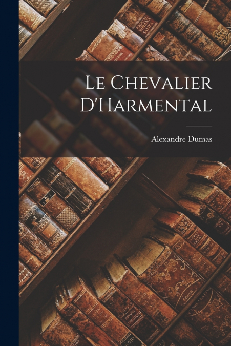 Le Chevalier D’Harmental