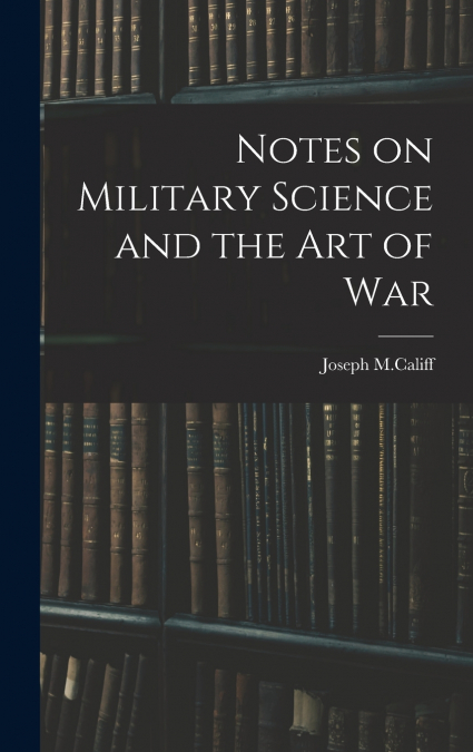 Notes on Military Science and the art of War
