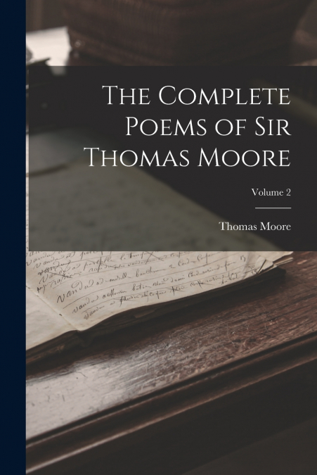 The Complete Poems of Sir Thomas Moore; Volume 2