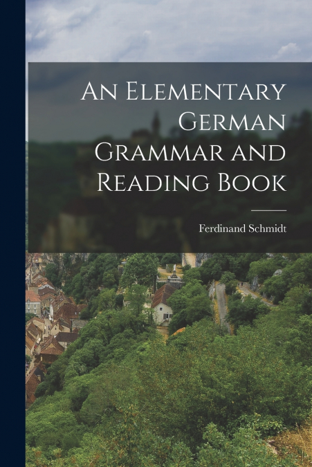 An Elementary German Grammar and Reading Book