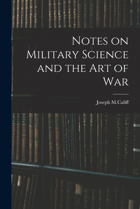Notes on Military Science and the art of War