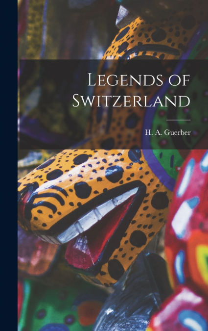 Legends of Switzerland