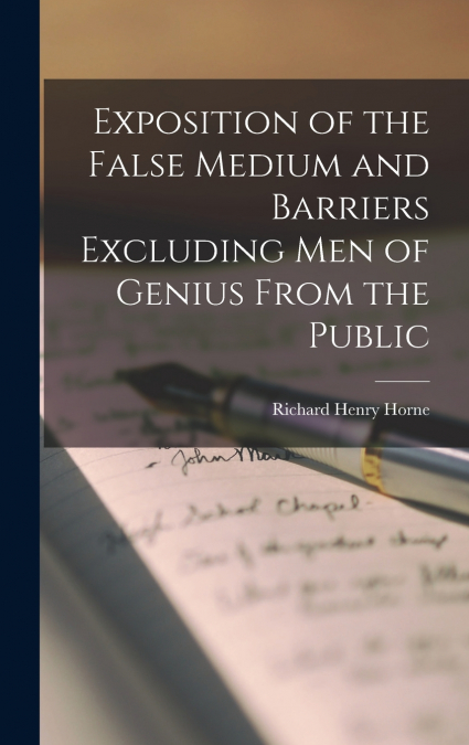 Exposition of the False Medium and Barriers Excluding Men of Genius From the Public