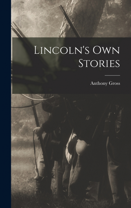 Lincoln’s Own Stories