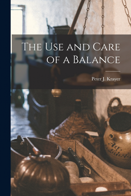 The Use and Care of a Balance