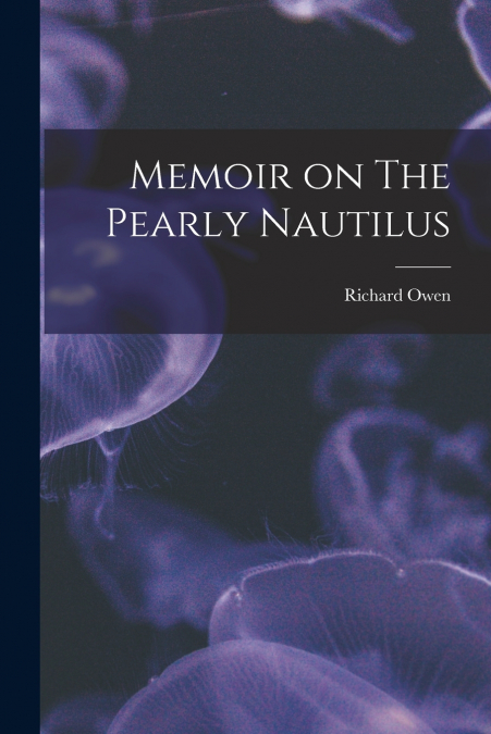 Memoir on The Pearly Nautilus