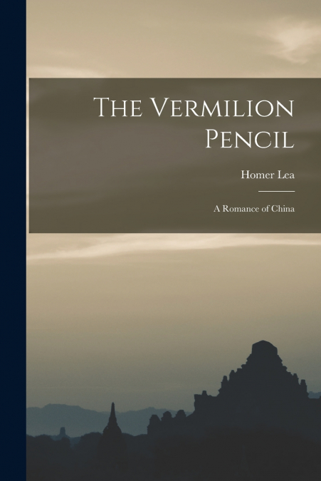 The Vermilion Pencil ; a Romance of China