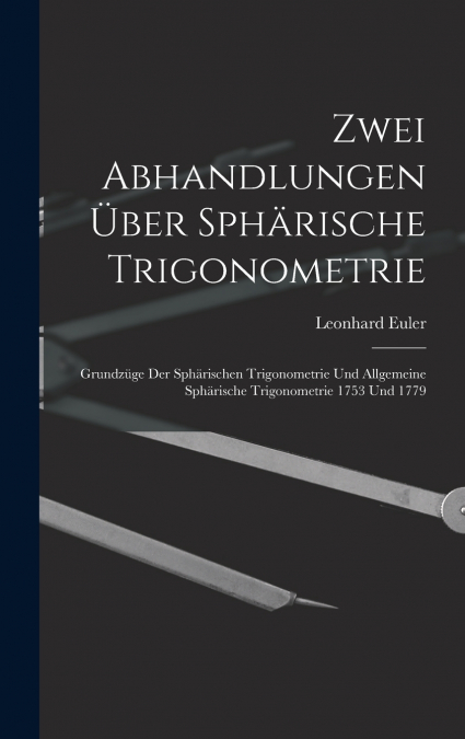 Zwei Abhandlungen Über Sphärische Trigonometrie