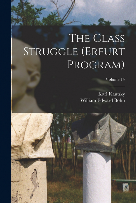 The Class Struggle (Erfurt Program); Volume 14