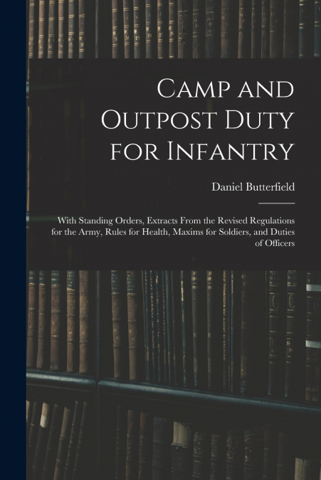 Camp and Outpost Duty for Infantry
