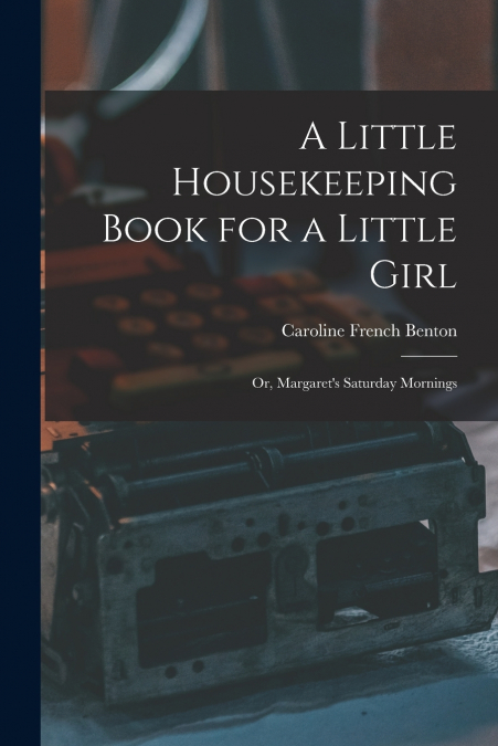 A Little Housekeeping Book for a Little Girl