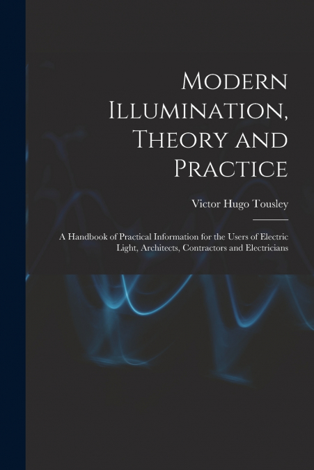 Modern Illumination, Theory and Practice