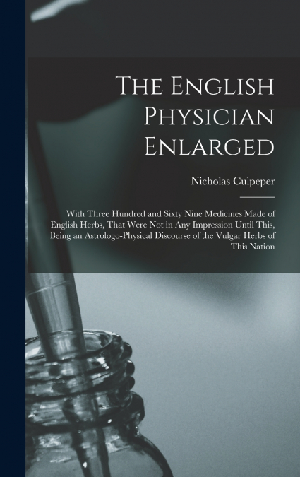 The English Physician Enlarged