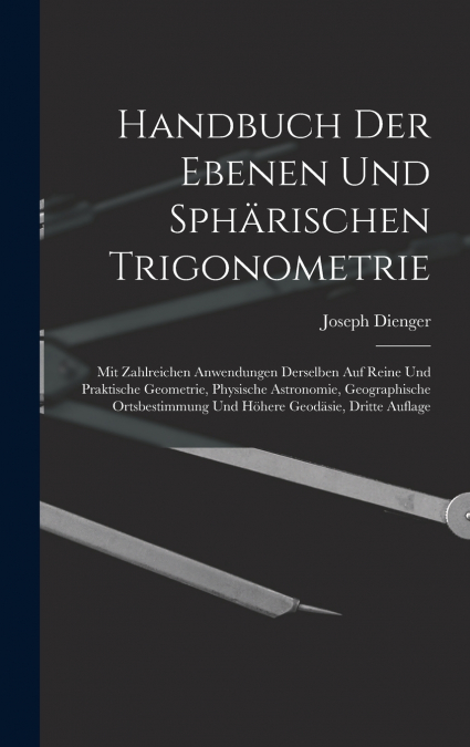 Handbuch Der Ebenen Und Sphärischen Trigonometrie