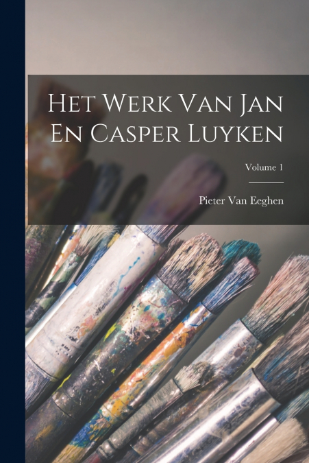 Het Werk Van Jan En Casper Luyken; Volume 1