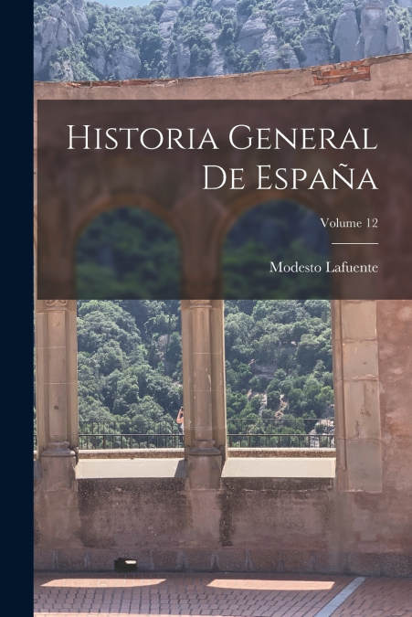 Historia General De España; Volume 12